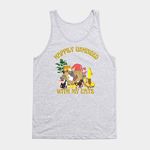 Happily Unhinged with my cats Tank Top by MinnieWilks